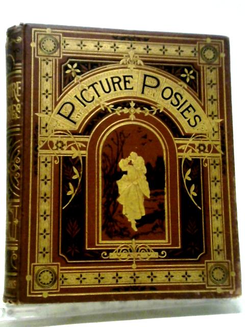 Picture Posies. Poems Chiefly By Living Authors and Drawings by F. Walker, J.W. North, A.R. Houghton, E.G. Dalziel, J. Wolf, G.J. Finwell, T. Dalziel, J.D. Harding, F. Danby, J.D. Watson, Birket Foste By Various