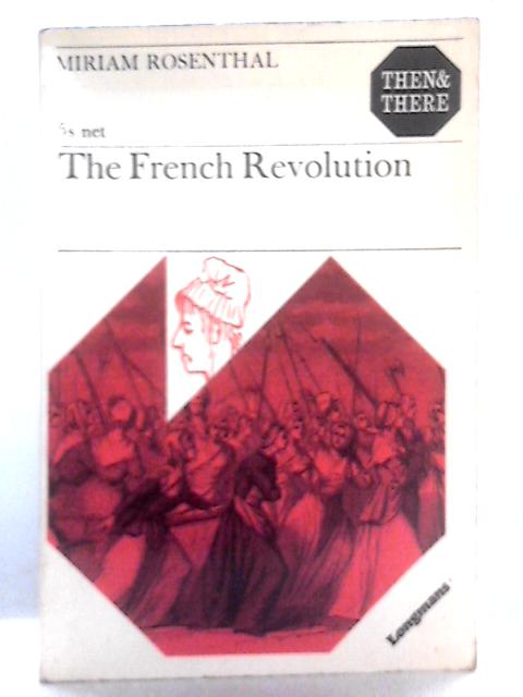 The French Revolution By Miriam Rosenthal