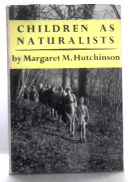 Children As Naturalists By Margaret M Hutchinson