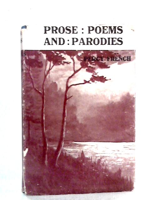 Prose, Poems and Parodies Of Percy French By Percy French