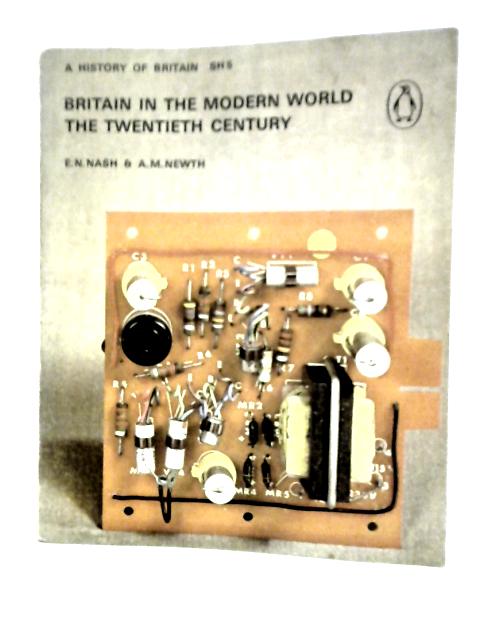 Britain in the Modern World The Twentieth Century By E.N.Nash