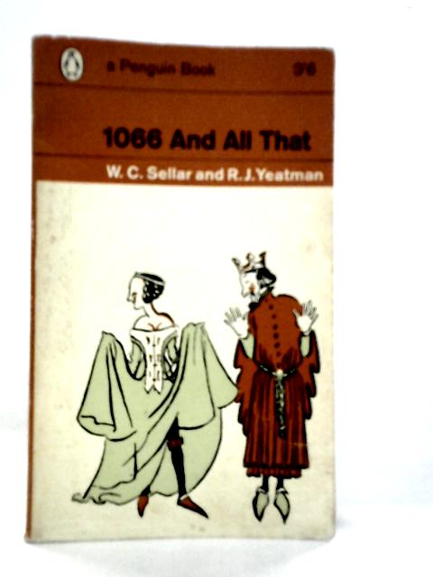 1066 And All That By W.C.Sellard & R.J.Yeatman