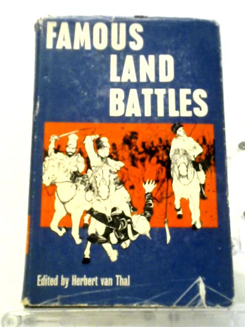 Famous Land Battles By Herbert van Thal, (ed.)