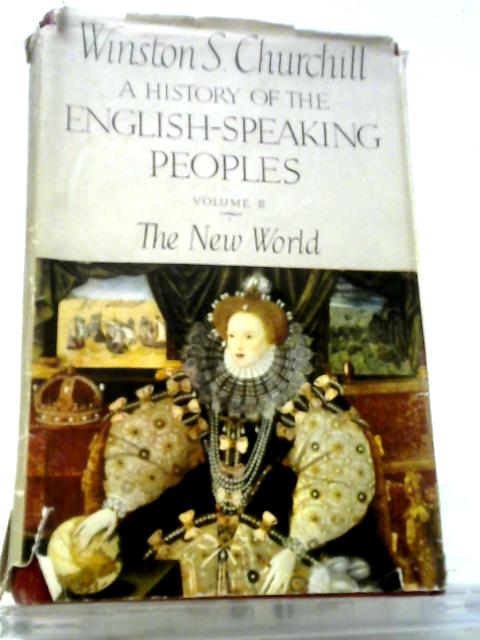 A History of the English Speaking People, Vol II The New World By Winston S Churchill