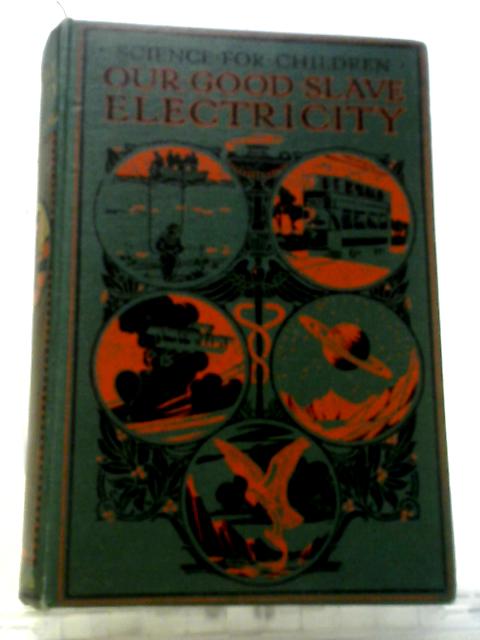 Our Good Slave Electricity By Charles R. Gibson