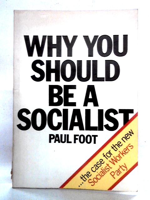 Why You Should Be A Socialist By Paul Foot