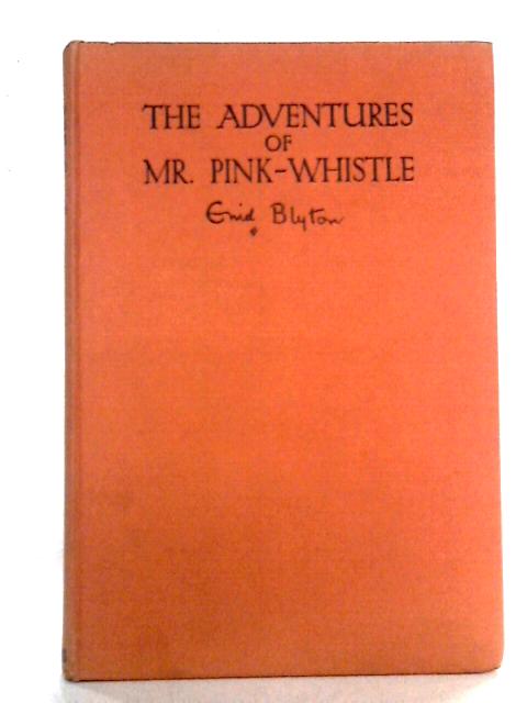 The Adventures Of Mr. Pink Whistle By Enid Blyton