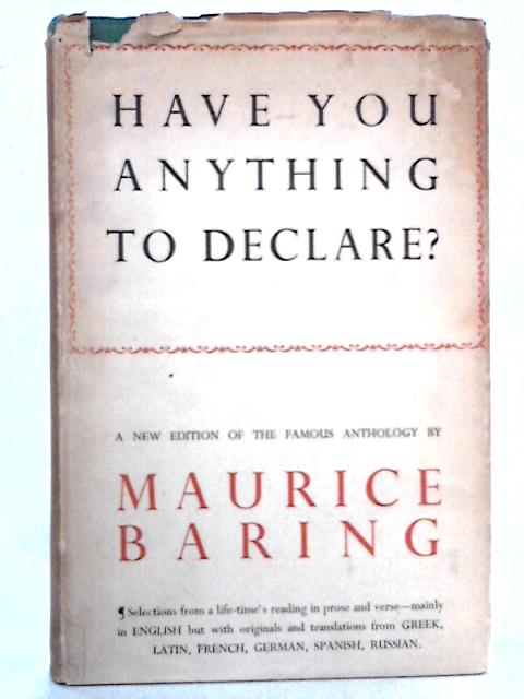 Have You Anything to Declare?: Anthology of Prose and Poetry By Maurice Baring