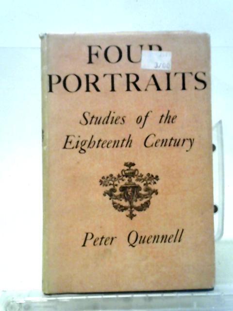 Four Portraits: Studies Of The Eighteenth Century. By Peter Quennell