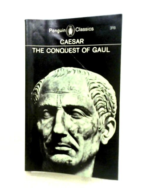 Caesar, The Conquest of Gaul By Caesar