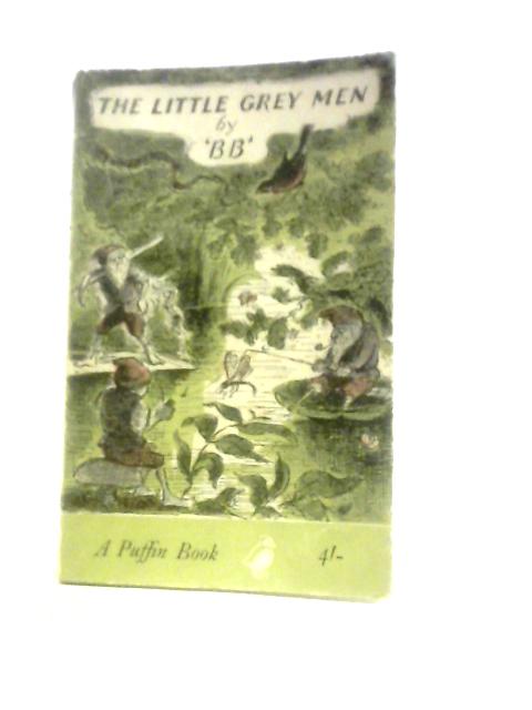 The Little Grey Men, a Story for the Young in Heart By BB