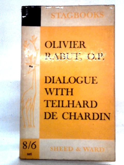 Dialogue with Teilhard de Chardin By Olivier A. Rabut