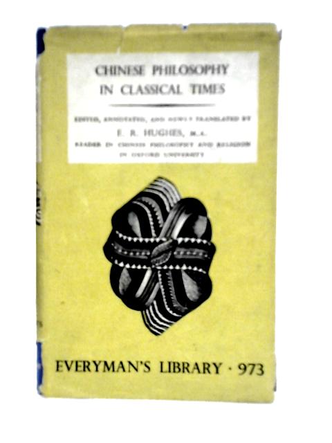 Chinese Philosophy in Classical Times By E.R.Hughes