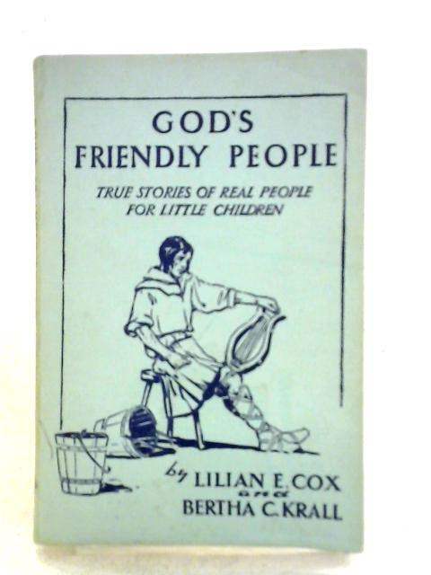 God's Friendly People By Lilian E. Cox Bertha C. Krall