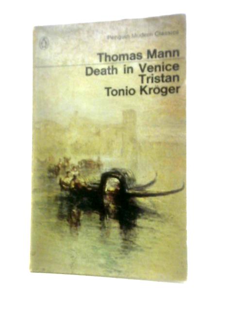 Death in Venice; Tristan; Tonio Kroger By Thomas Mann