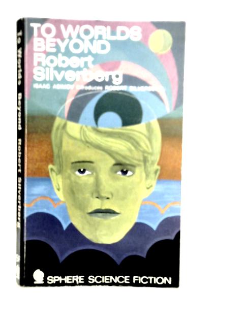 To Worlds Beyond By Robert Silverberg