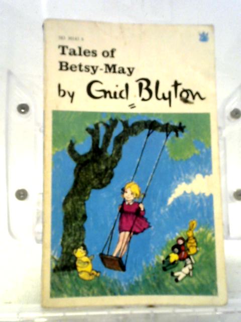 Tales of Betsy May By Enid Blyton