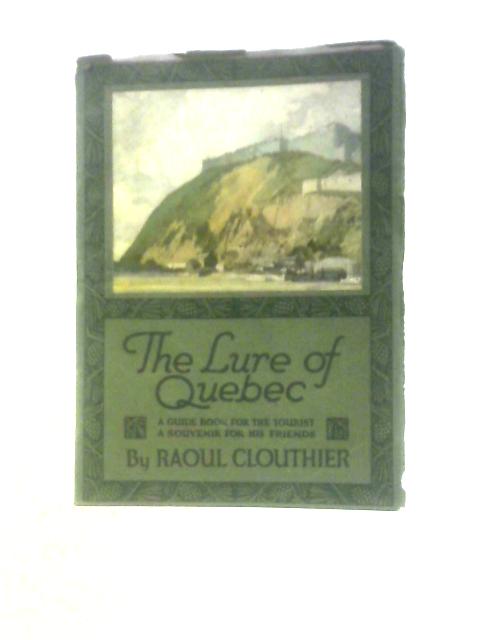 The Lure of Quebec By Raoul Clouthier