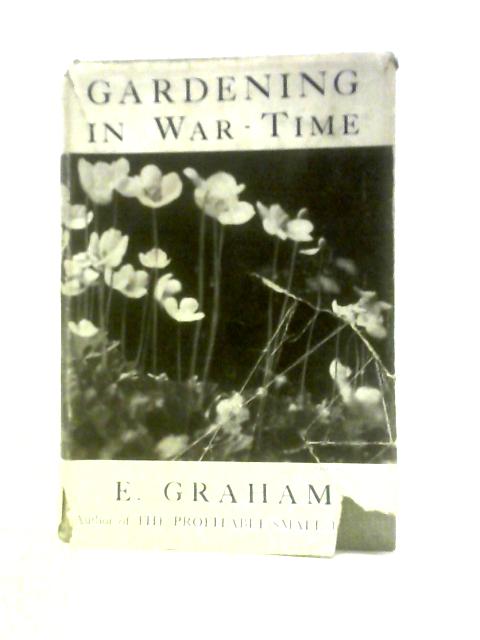 Gardening in War-Time By E. Graham