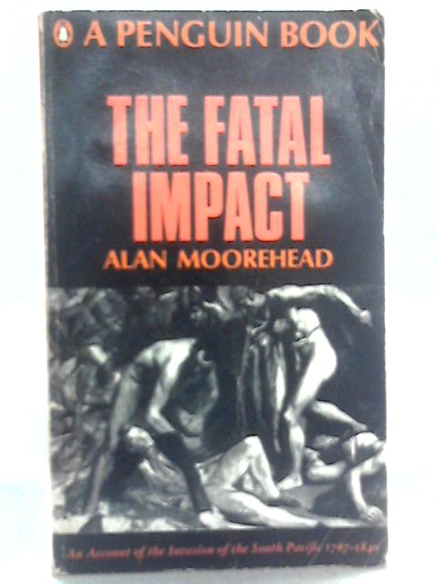 The Fatal Impact By Alan Moorehead