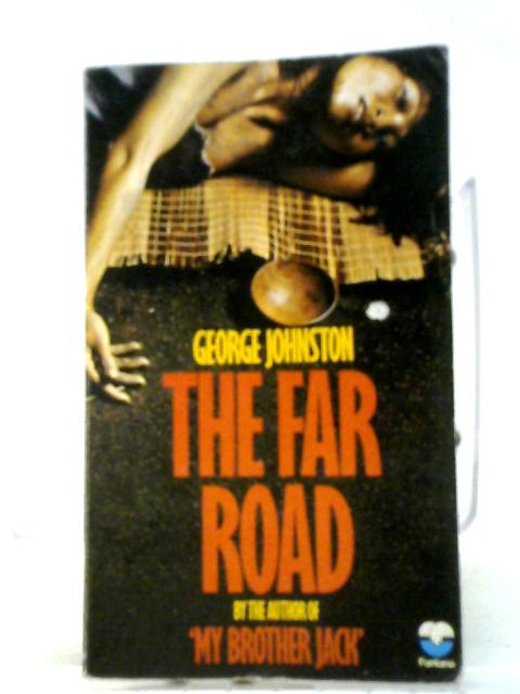 The Far Road By George Johnston