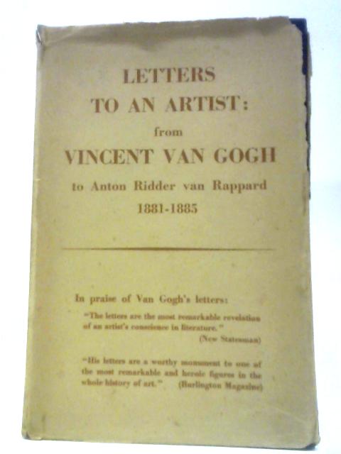 Letters To An Artist From Vincent Van Gogh To Anton Ridder Van Rappard 1881-1885