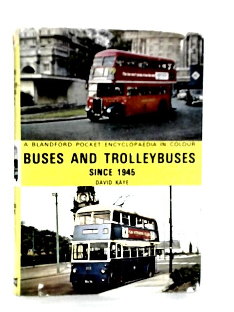 Buses and Trolleybuses since 1945 By David Kaye