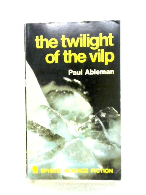 Twilight of the Vilp By Paul Ableman