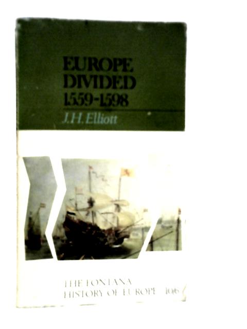 Europe Divided 1559-98 By J.H.Elliott