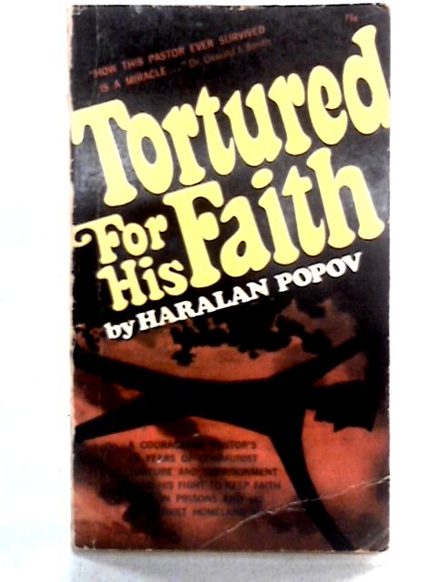 Tortured for His Faith By Haralan Popov