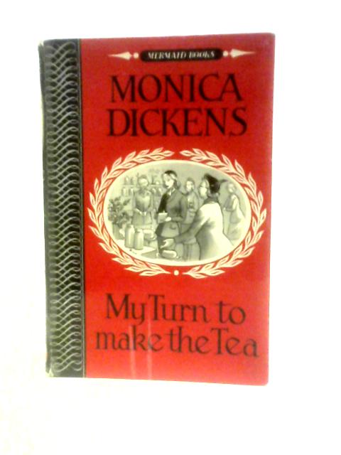 My Turn To Make The Tea By Monica Dickens