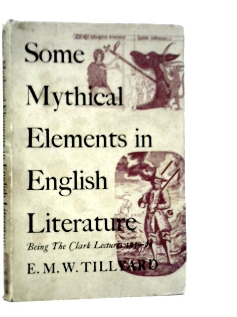 Some Mythical Elements in English Literature By E.M.W.Tillyard