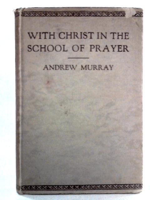 With Christ in the School of Prayer By Andrew Murray