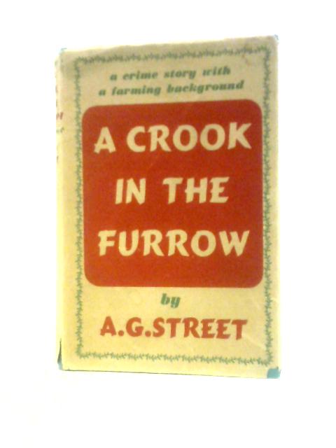 A Crook in the Furrow By A. G. Street