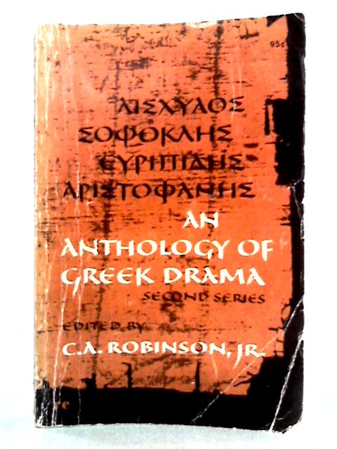 An Anthology of Greek Drama, Second Series By Charles Alexander Robinson, Jr.