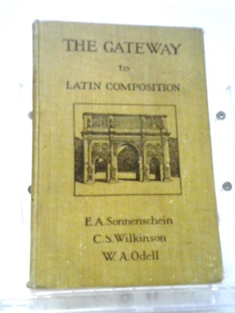 The Gateway: A Book Of Latin Composition. By E. A. Sonnenschein