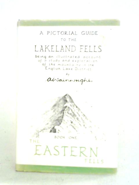 A Pictorial Guide to the Lakeland Fells Book One The Eastern Fells By A. Wainwright