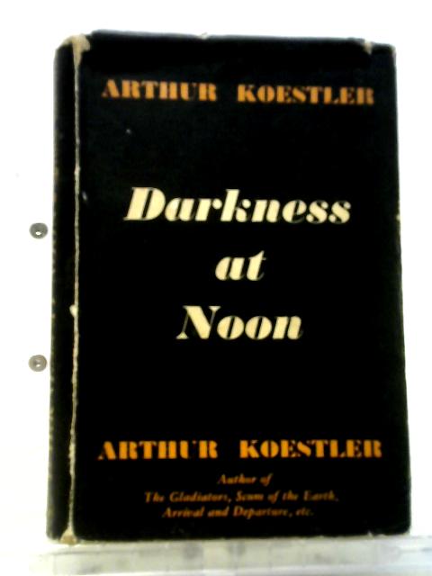 Darkness at Noon By Arthur Koestler