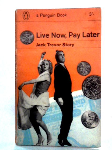 Live Now, Pay Later By Jack Trevor Story