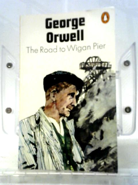 The Road to Wigan Pier By George Orwell