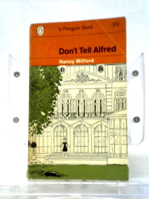 Don't Tell Alfred (Penguin Books. No. 1976.) By Nancy Mitford