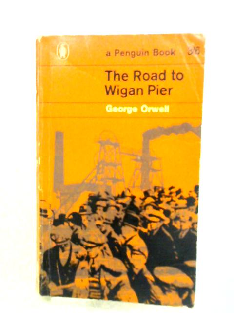 The Road to Wigan Pier By George Orwell