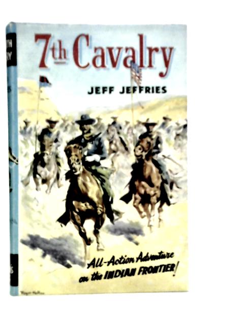 Seventh Cavalry By Jeff Jeffries