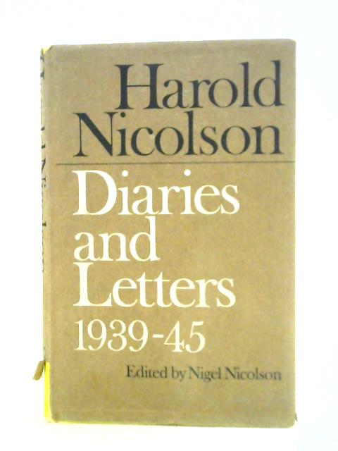 Diaries and Letters, 1939-1945 By Harold Nicolson Nigel Nicolson (ed)