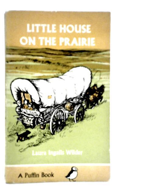 Little House on the Prairie By Laura Ingalls Wilder