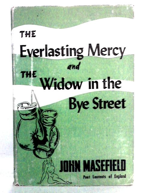 The Everlasting Mercy and The Widow in the Bye Street By John Masefield