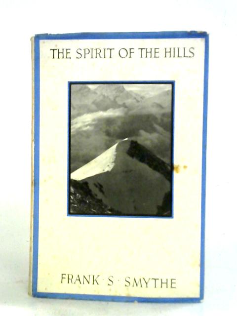 Spirit of the Hills By Frank S. Smythe