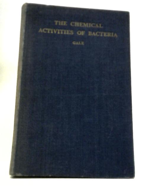 The Chemical Activities of Bacteria By Ernest F Gale