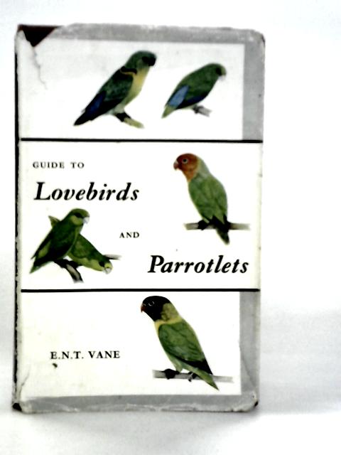 Guide to Lovebirds and Parrotlets By E.N.T.Vane