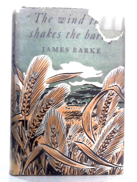 The Wind That Shakes The Barley: A Novel of the Life and Loves of Robert Burns